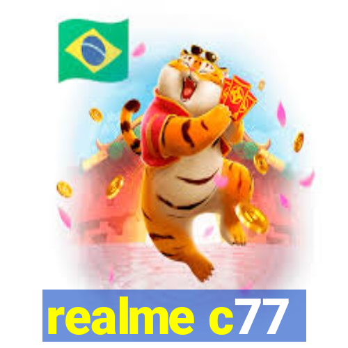 realme c77